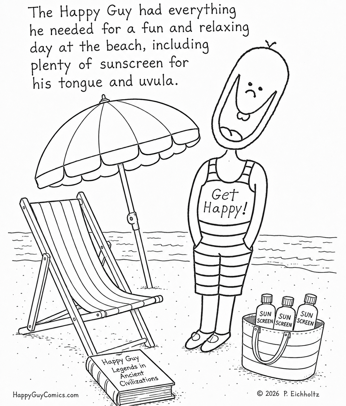 The Happy Guy had everything he needed for a fun and relaxing day at the beach, including plenty of sunscreen for his tongue and uvula.