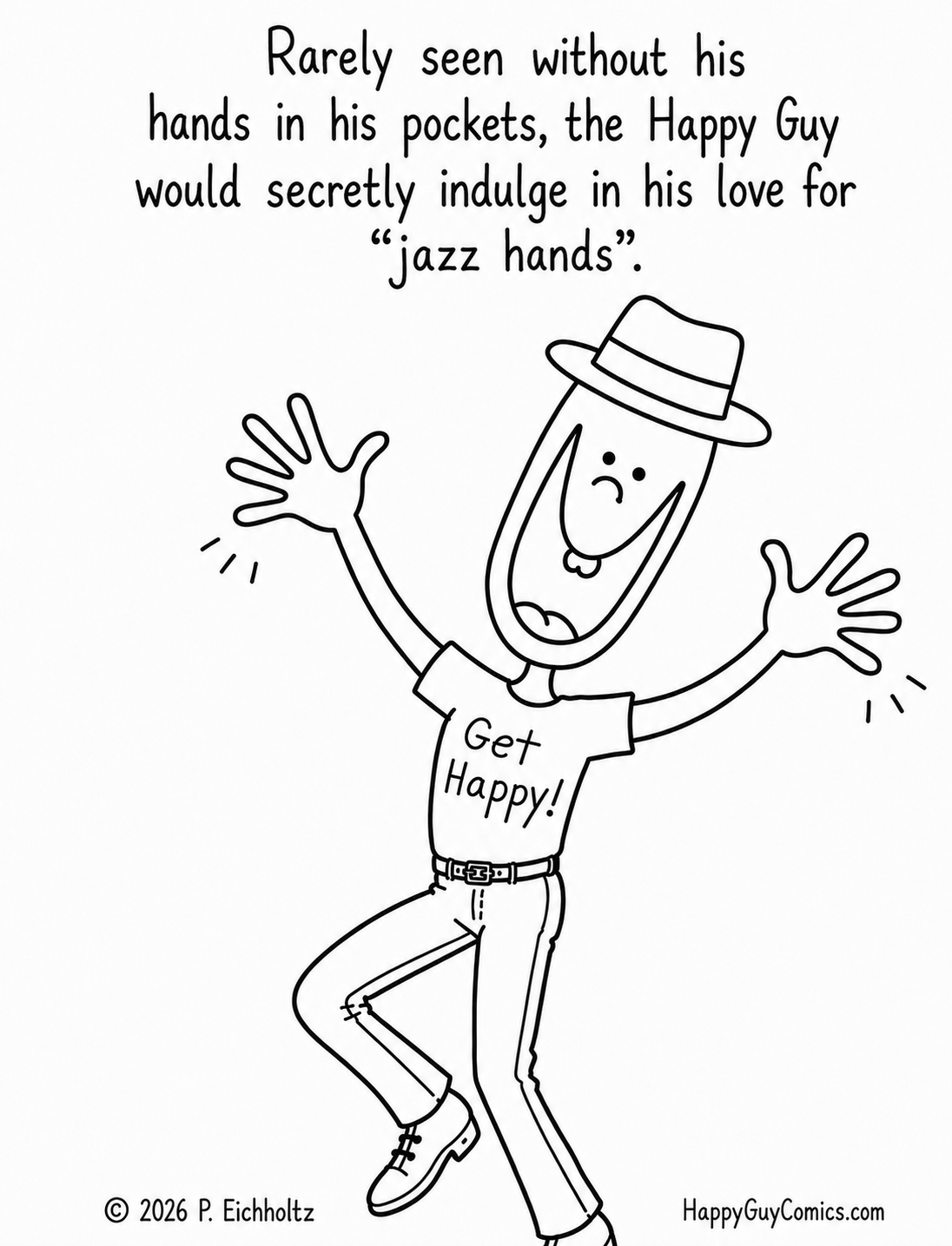 Rarely seen without his hands in his pockets, the Happy Guy would secretly indulge in his love for “jazz hands.”